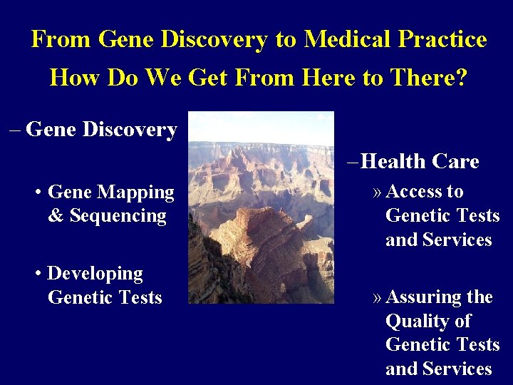 From Gene Discovery to Medical Practice How Do We Get From Here to There?