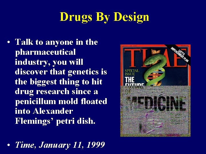 Drugs By Design • Talk to anyone in the pharmaceutical industry, you will discover