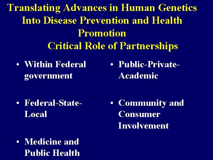 Translating Advances in Human Genetics Into Disease Prevention and Health Promotion Critical Role of