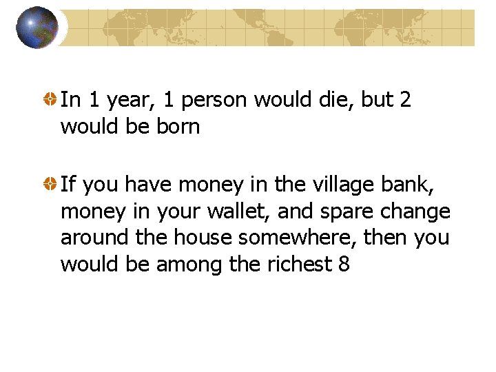 In 1 year, 1 person would die, but 2 would be born If you