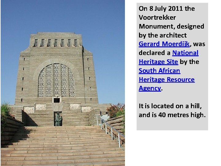 On 8 July 2011 the Voortrekker Monument, designed by the architect Gerard Moerdijk, was On 8 July 2011 the Voortrekker Monument, designed by the architect Gerard Moerdijk, was