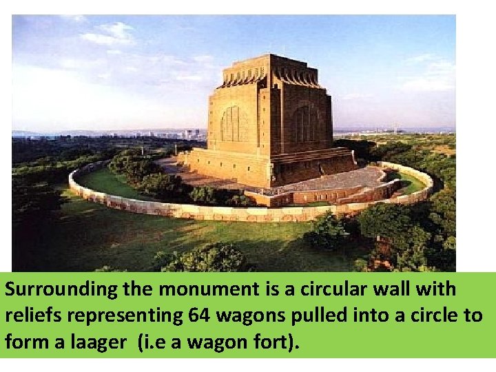 Surrounding the monument is a circular wall with reliefs representing 64 wagons pulled into Surrounding the monument is a circular wall with reliefs representing 64 wagons pulled into