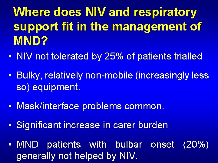 Where does NIV and respiratory support fit in the management of MND? • NIV