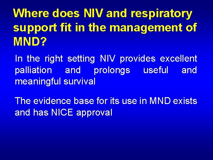 Where does NIV and respiratory support fit in the management of MND? In the