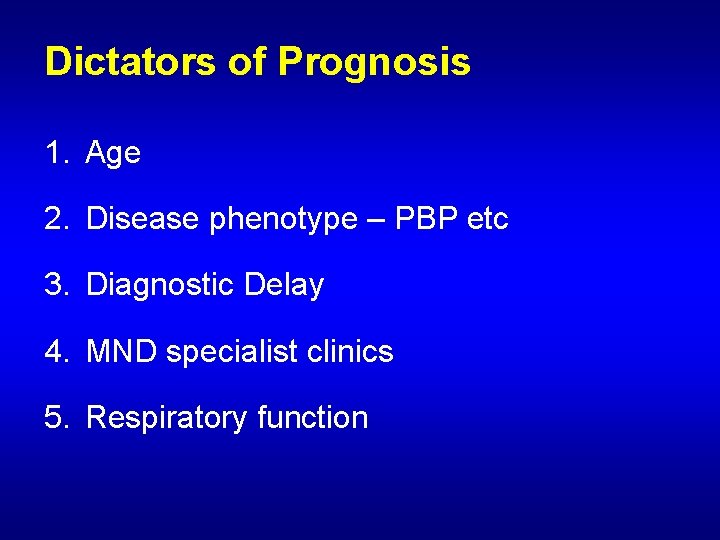 Dictators of Prognosis 1. Age 2. Disease phenotype – PBP etc 3. Diagnostic Delay