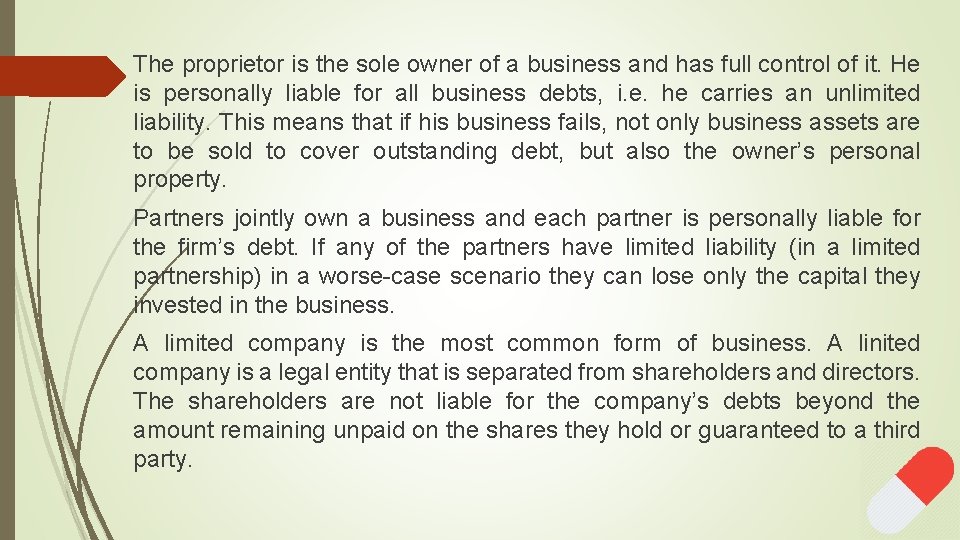 The proprietor is the sole owner of a business and has full control of