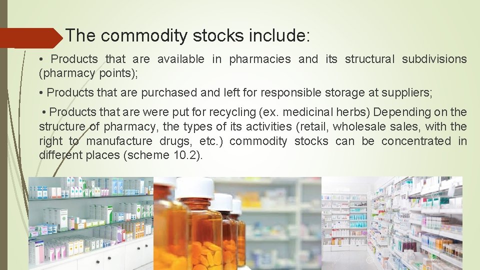 The commodity stocks include: • Products that are available in pharmacies and its structural