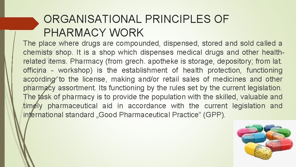 ORGANISATIONAL PRINCIPLES OF PHARMACY WORK The place where drugs are compounded, dispensed, stored and