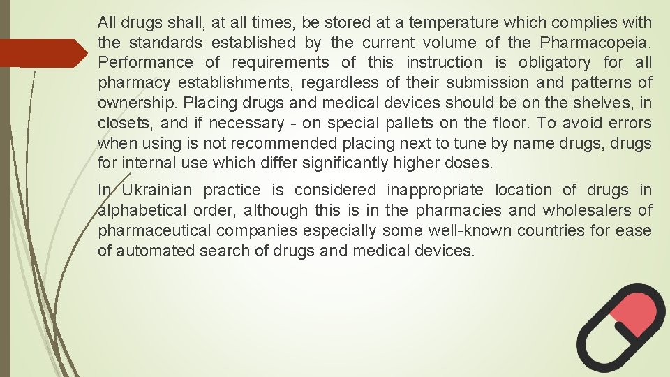 All drugs shall, at all times, be stored at a temperature which complies with