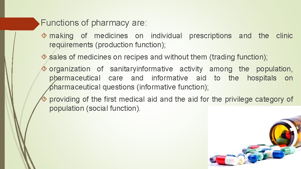 Functions of pharmacy are: making of medicines on individual prescriptions and the clinic requirements