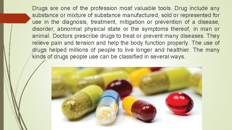 Drugs are one of the profession most valuable tools. Drug include any substance or