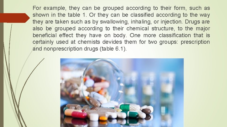 For example, they can be grouped according to their form, such as shown in