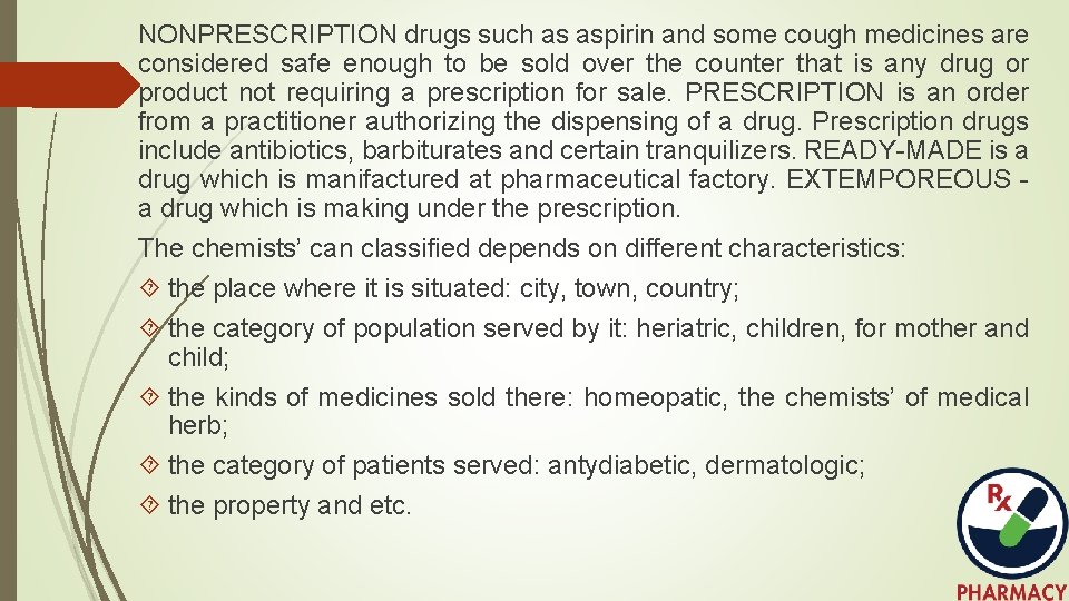 NONPRESCRIPTION drugs such as aspirin and some cough medicines are considered safe enough to