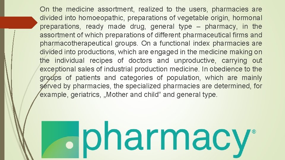 On the medicine assortment, realized to the users, pharmacies are divided into homoeopathic, preparations