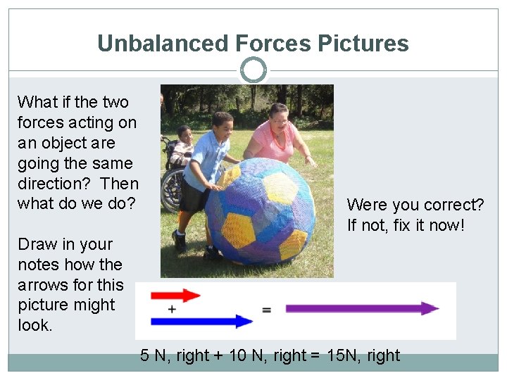 Unbalanced Forces Pictures What if the two forces acting on an object are going