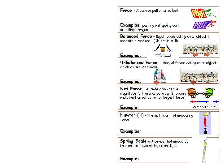 Force – A push or pull on an object Examples: pushing a shopping cart