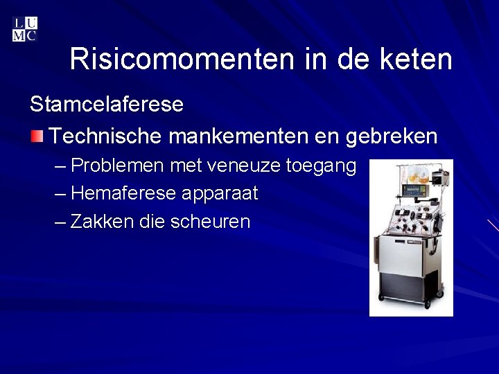 Risicomomenten in de keten Stamcelaferese Technische mankementen en gebreken – Problemen met veneuze toegang