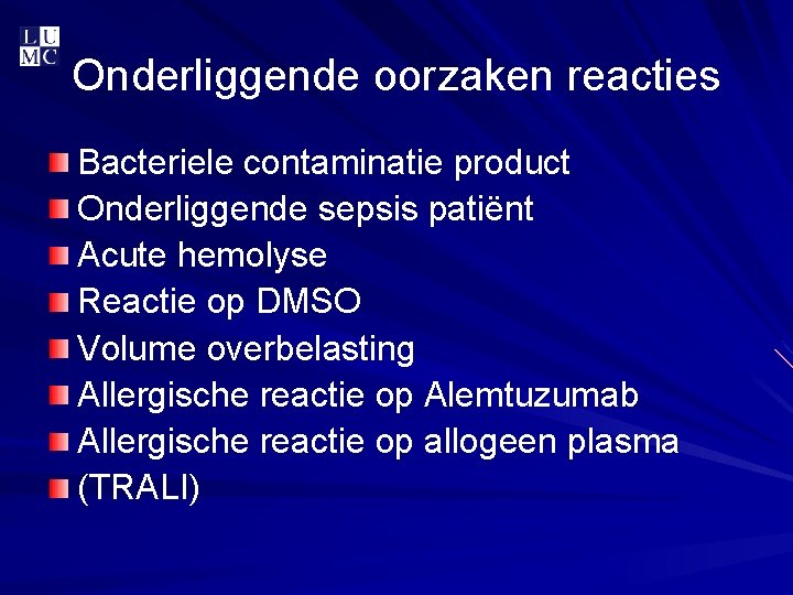 Onderliggende oorzaken reacties Bacteriele contaminatie product Onderliggende sepsis patiënt Acute hemolyse Reactie op DMSO