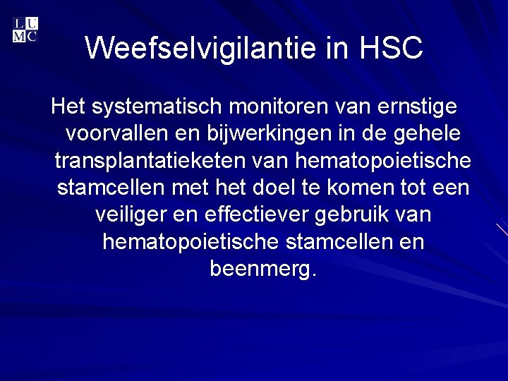 Weefselvigilantie in HSC Het systematisch monitoren van ernstige voorvallen en bijwerkingen in de gehele