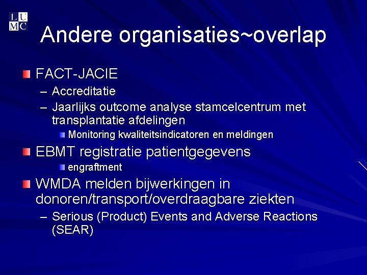 Andere organisaties~overlap FACT-JACIE – Accreditatie – Jaarlijks outcome analyse stamcelcentrum met transplantatie afdelingen Monitoring