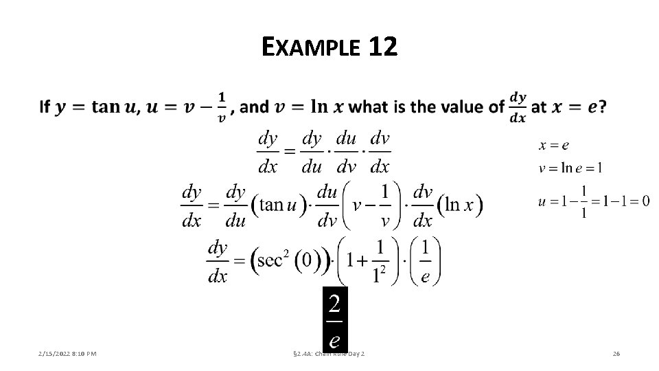 EXAMPLE 12 2/15/2022 8: 10 PM § 2. 4 A: Chain Rule Day 2