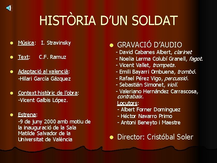 HISTÒRIA D’UN SOLDAT l Música: I. Stravinsky l Text: l Adaptació al valencià: -Hilari