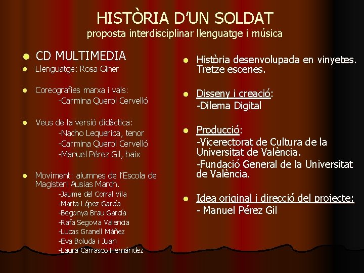 HISTÒRIA D’UN SOLDAT proposta interdisciplinar llenguatge i música l CD MULTIMEDIA l Llenguatge: Rosa