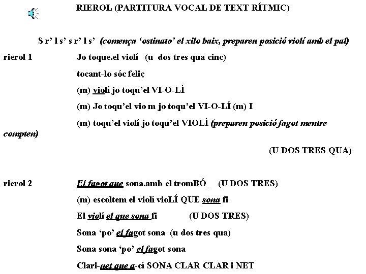 RIEROL (PARTITURA VOCAL DE TEXT RÍTMIC) S r’ l s’ s r’ l s’