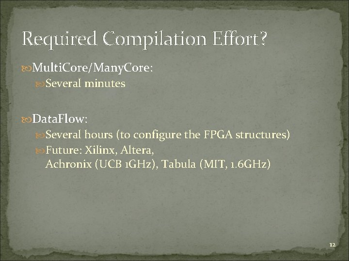 Required Compilation Effort? Multi. Core/Many. Core: Several minutes Data. Flow: Several hours (to configure
