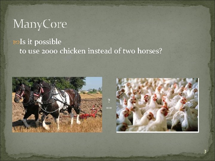 Many. Core Is it possible to use 2000 chicken instead of two horses? ?