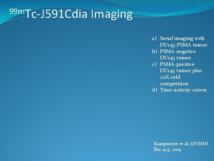 99 m. Tc-J 591 Cdia Imaging a) Serial imaging with DU 145 -PSMA tumor