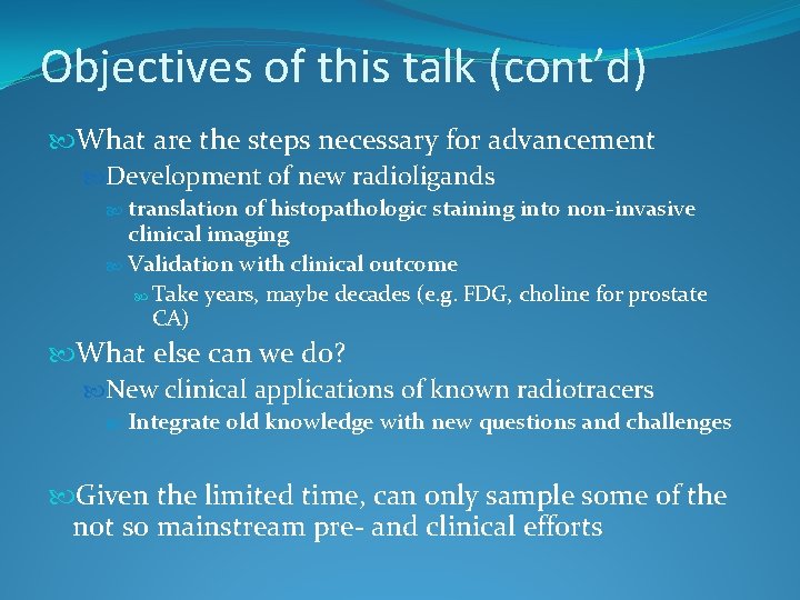 Objectives of this talk (cont’d) What are the steps necessary for advancement Development of