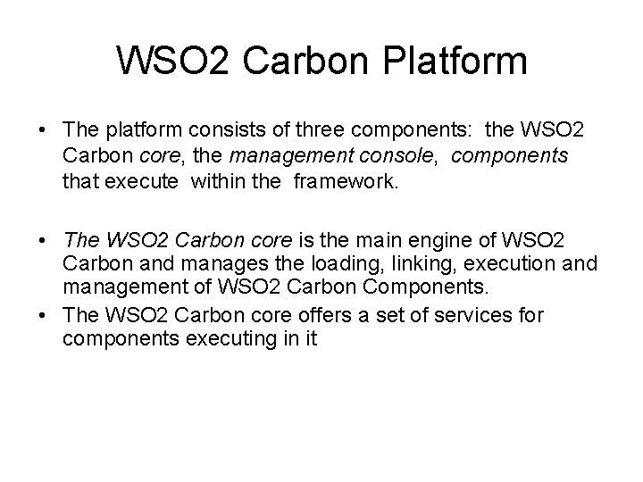 WSO 2 Carbon Platform • The platform consists of three components: the WSO 2