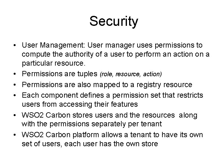 Security • User Management: User manager uses permissions to compute the authority of a