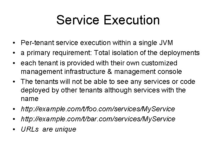 Service Execution • Per-tenant service execution within a single JVM • a primary requirement: