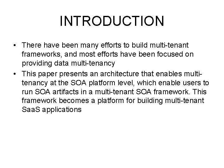 INTRODUCTION • There have been many efforts to build multi-tenant frameworks, and most efforts