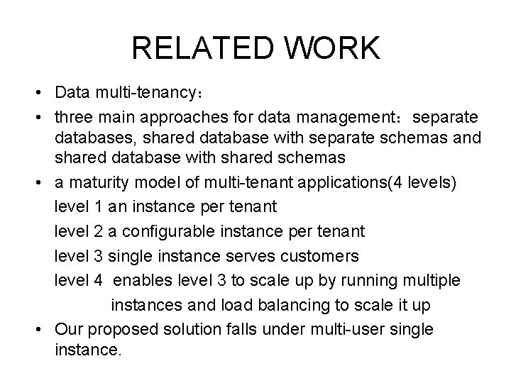 RELATED WORK • Data multi-tenancy： • three main approaches for data management：separate databases, shared