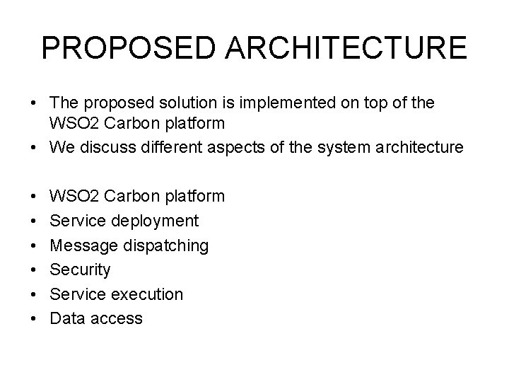 PROPOSED ARCHITECTURE • The proposed solution is implemented on top of the WSO 2