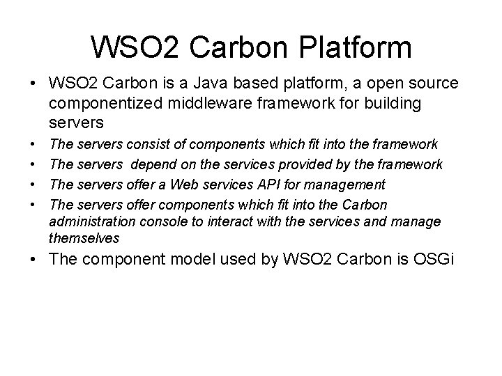 WSO 2 Carbon Platform • WSO 2 Carbon is a Java based platform, a