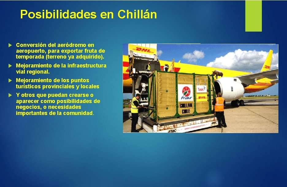 Posibilidades en Chillán Conversión del aeródromo en aeropuerto, para exportar fruta de temporada (terreno