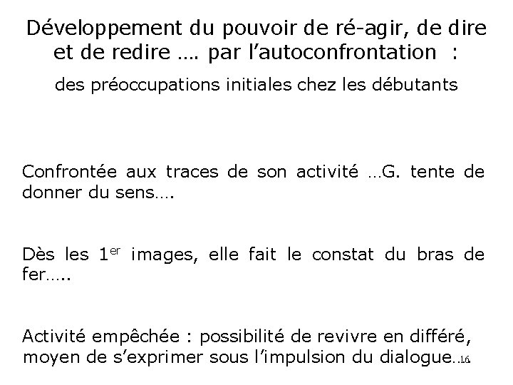 Développement du pouvoir de ré-agir, de dire et de redire …. par l’autoconfrontation :