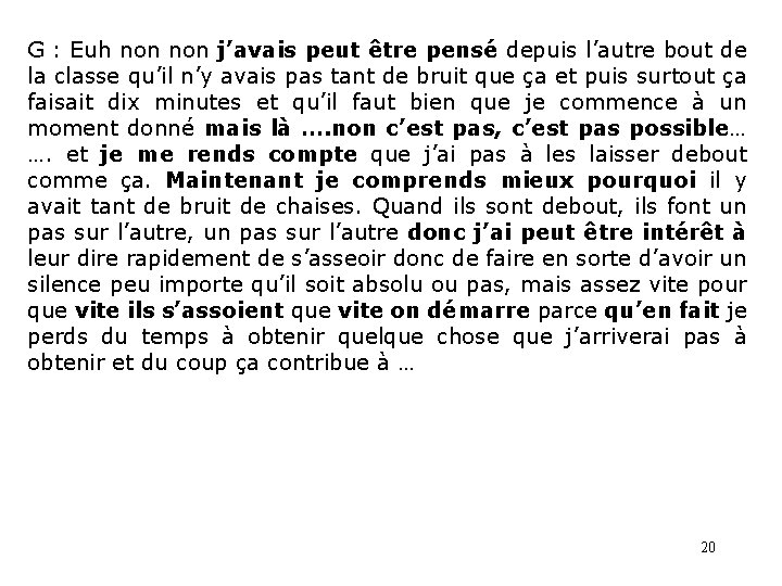 G : Euh non j’avais peut être pensé depuis l’autre bout de la classe