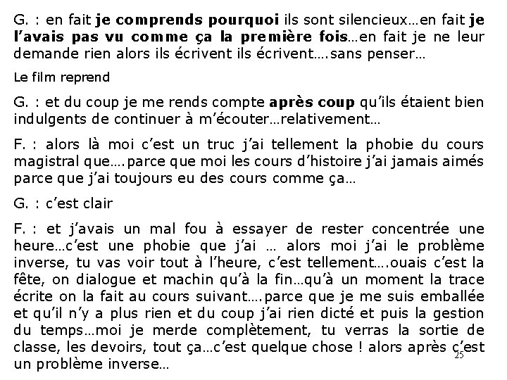 G. : en fait je comprends pourquoi ils sont silencieux…en fait je l’avais pas