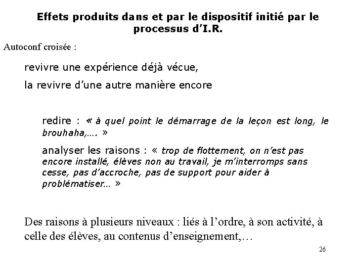 Effets produits dans et par le dispositif initié par le processus d’I. R. Autoconf