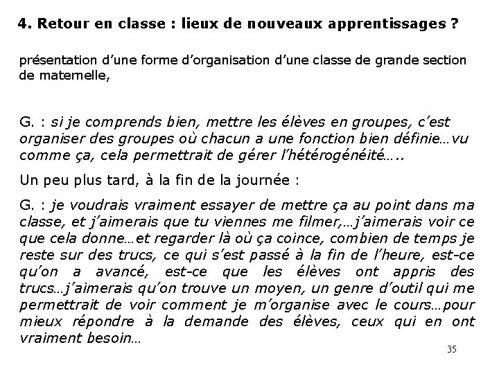 4. Retour en classe : lieux de nouveaux apprentissages ? présentation d’une forme d’organisation