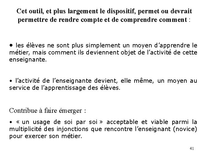 Cet outil, et plus largement le dispositif, permet ou devrait permettre de rendre compte