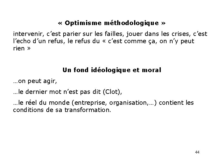  « Optimisme méthodologique » intervenir, c’est parier sur les failles, jouer dans les