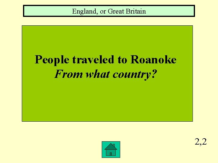 England, or Great Britain People traveled to Roanoke From what country? 2, 2 