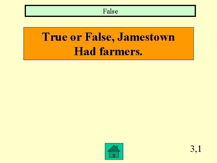 False True or False, Jamestown Had farmers. 3, 1 