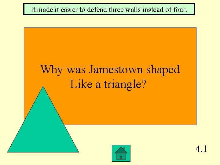 It made it easier to defend three walls instead of four. Why was Jamestown